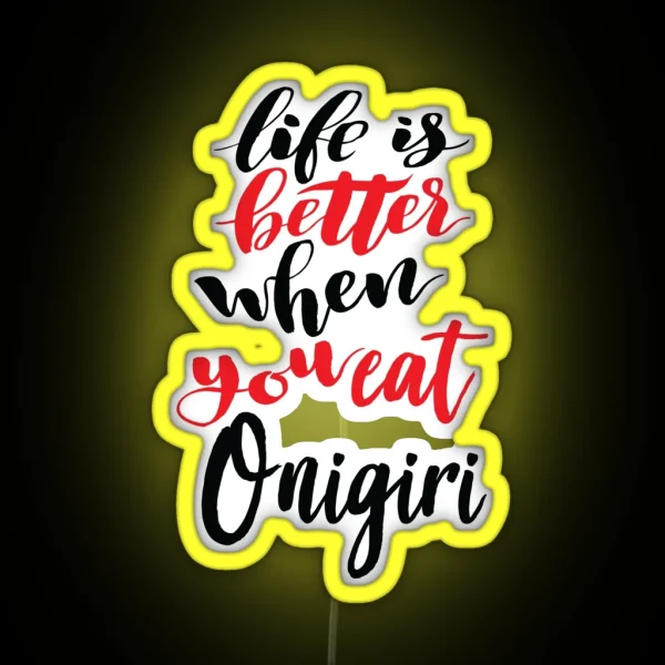 Life Is Better When You Eat Onigiri RGB Neon Sign