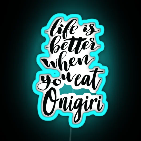 Life Is Better When You Eat Onigiri RGB Neon Sign