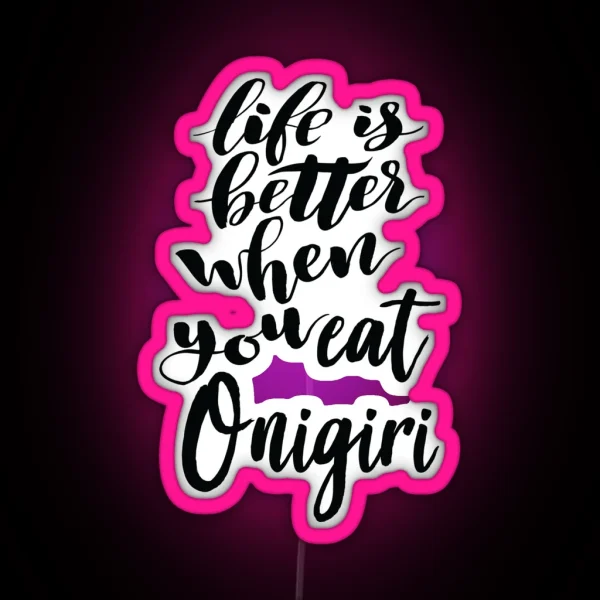 Life Is Better When You Eat Onigiri RGB Neon Sign