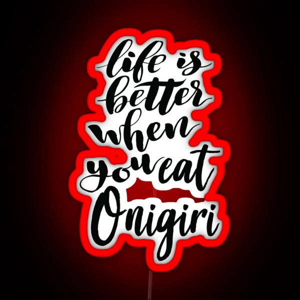 Life Is Better When You Eat Onigiri RGB Neon Sign