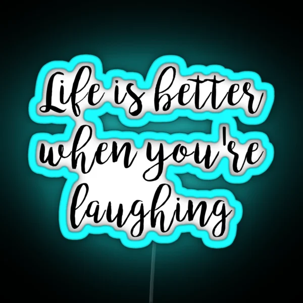 Life Is Better When You Re Laughing RGB Neon Sign