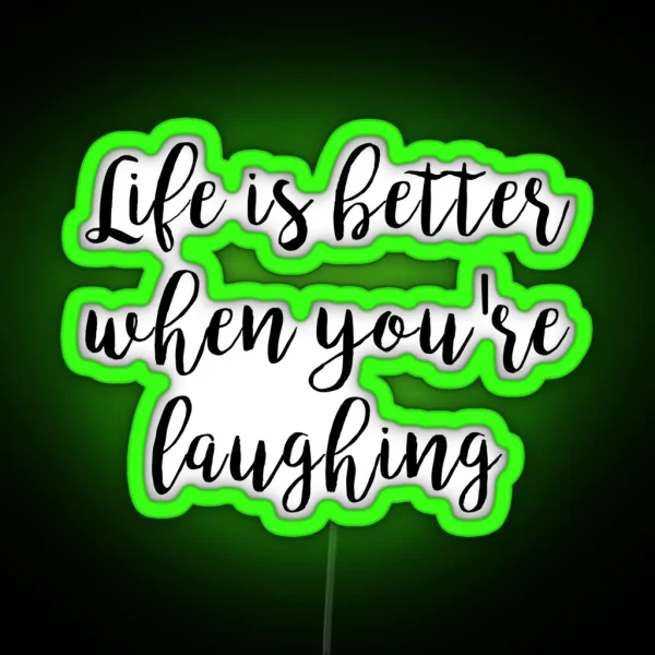 Life Is Better When You Re Laughing RGB Neon Sign