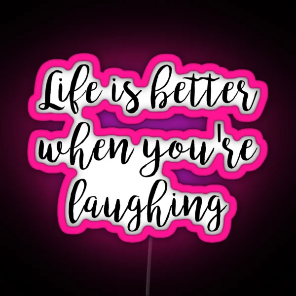 Life Is Better When You Re Laughing RGB Neon Sign