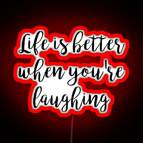 Life Is Better When You Re Laughing RGB Neon Sign