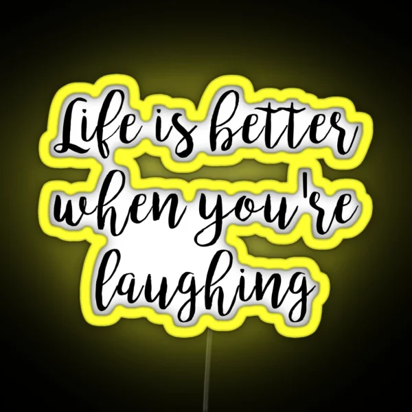 Life Is Better When You Re Laughing RGB Neon Sign