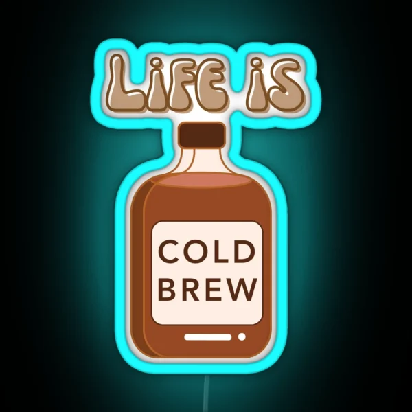 Life Is Cold Brew RGB Neon Sign
