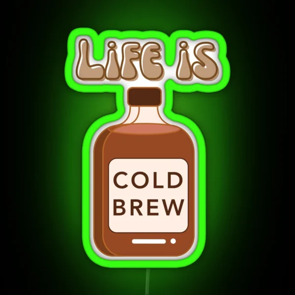 Life Is Cold Brew RGB Neon Sign