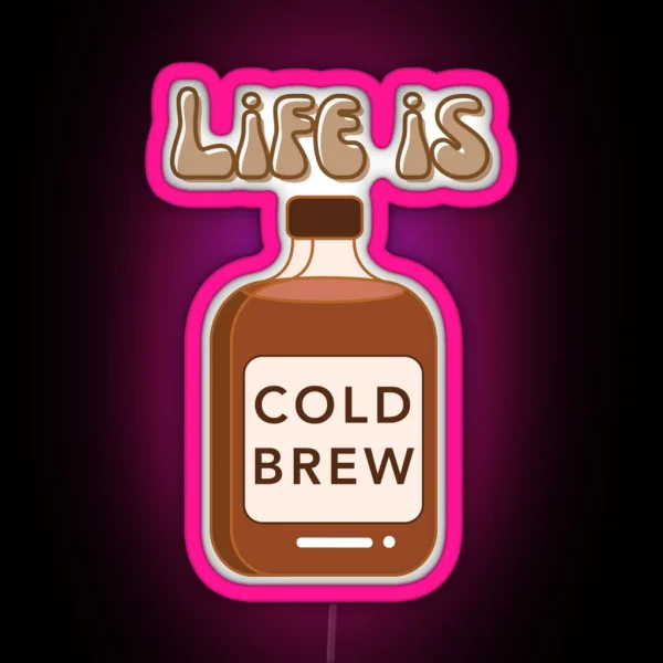 Life Is Cold Brew RGB Neon Sign