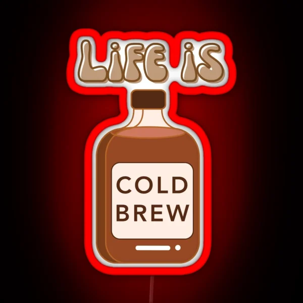 Life Is Cold Brew RGB Neon Sign