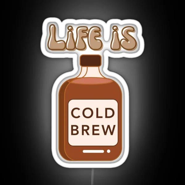 Life Is Cold Brew RGB Neon Sign