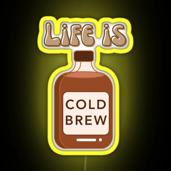 Life Is Cold Brew RGB Neon Sign