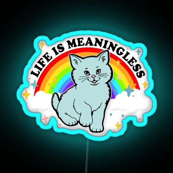 Life Is Meaningless Cute Nihilism Design RGB Neon Sign