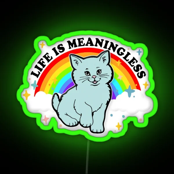Life Is Meaningless Cute Nihilism Design RGB Neon Sign