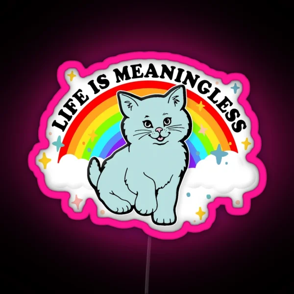 Life Is Meaningless Cute Nihilism Design RGB Neon Sign