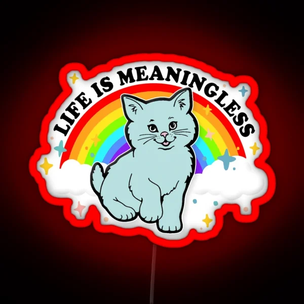 Life Is Meaningless Cute Nihilism Design RGB Neon Sign