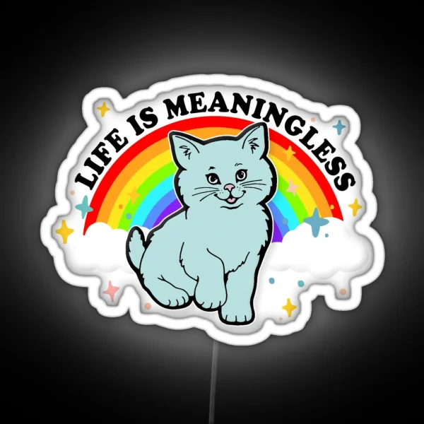 Life Is Meaningless Cute Nihilism Design RGB Neon Sign