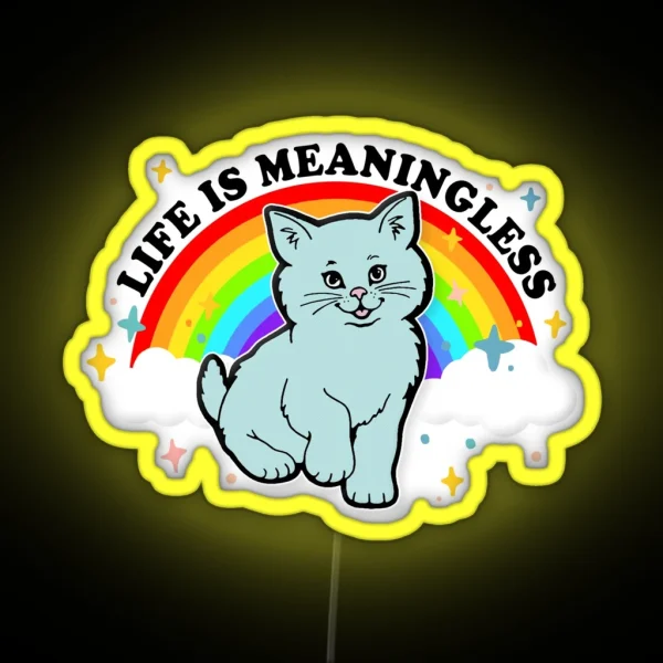 Life Is Meaningless Cute Nihilism Design RGB Neon Sign