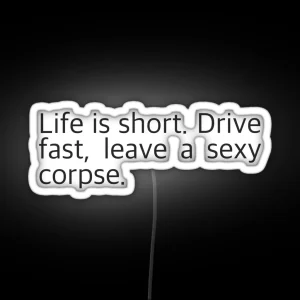 Life Is Short Drive Fast Leave A Sexy Corpse RGB Neon Sign