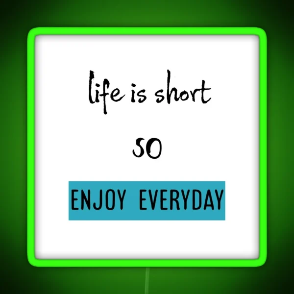 Life Is Short So Enjoy Everyday RGB Neon Sign