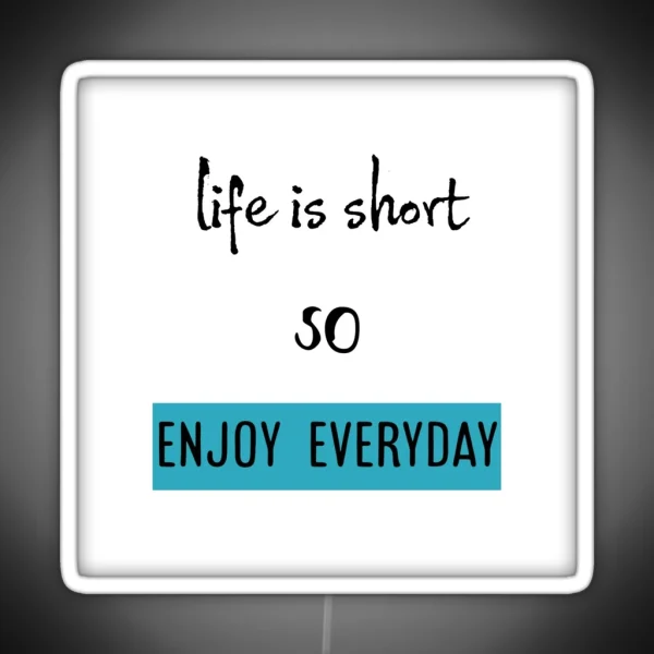 Life Is Short So Enjoy Everyday RGB Neon Sign