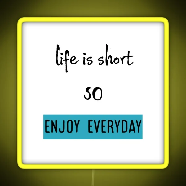 Life Is Short So Enjoy Everyday RGB Neon Sign