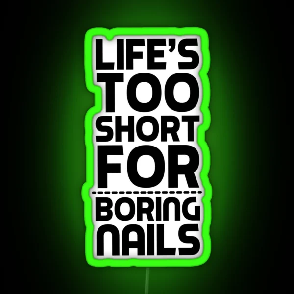 Life Is Too Short For Boring Nails Nail Art Gift Idea RGB Neon Sign