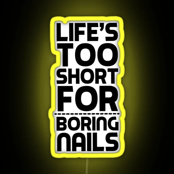 Life Is Too Short For Boring Nails Nail Art Gift Idea RGB Neon Sign