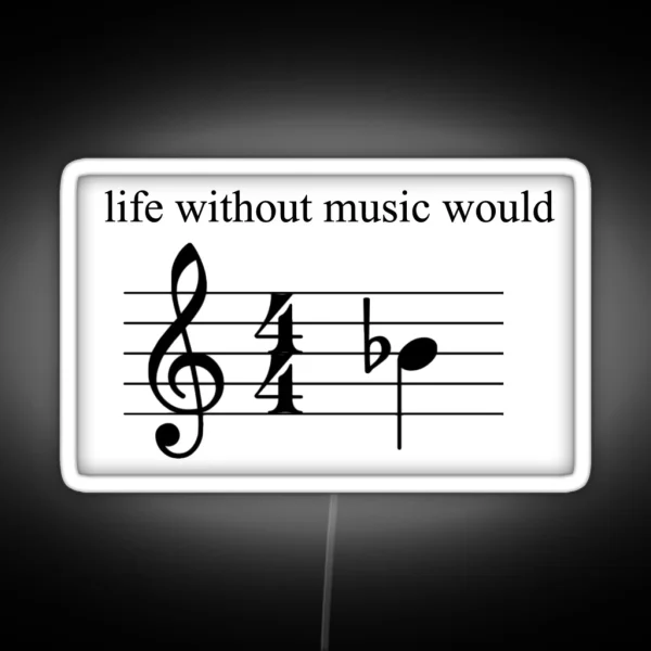 Life Without Music Would B Flat RGB Neon Sign