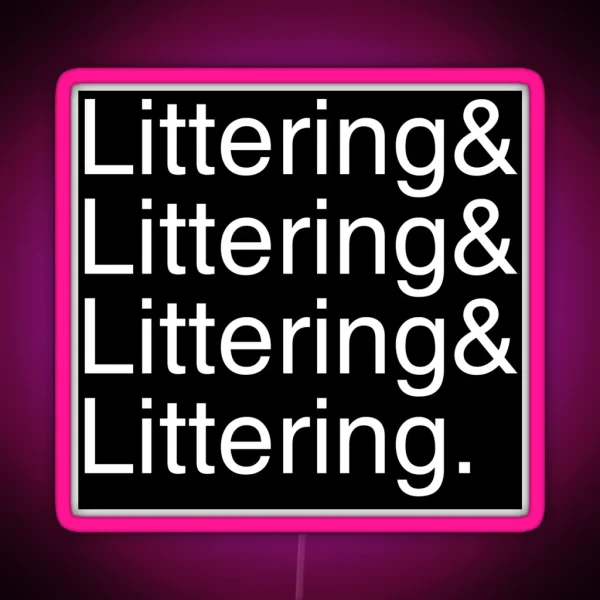 Litteringand RGB Neon Sign