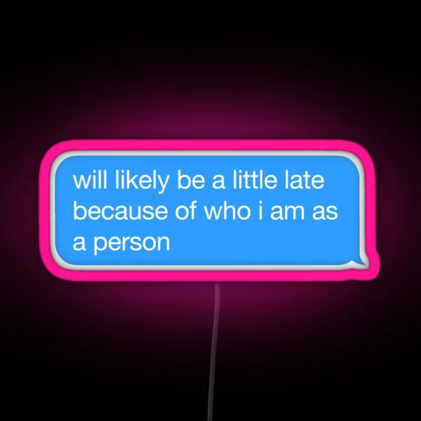 Little Late Imessage Text Funny RGB Neon Sign