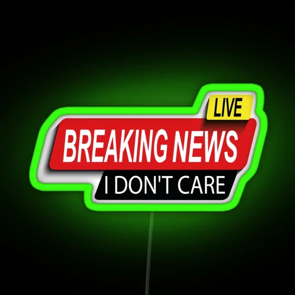 Live Funny Breaking News I Don T Care Funny RGB Neon Sign