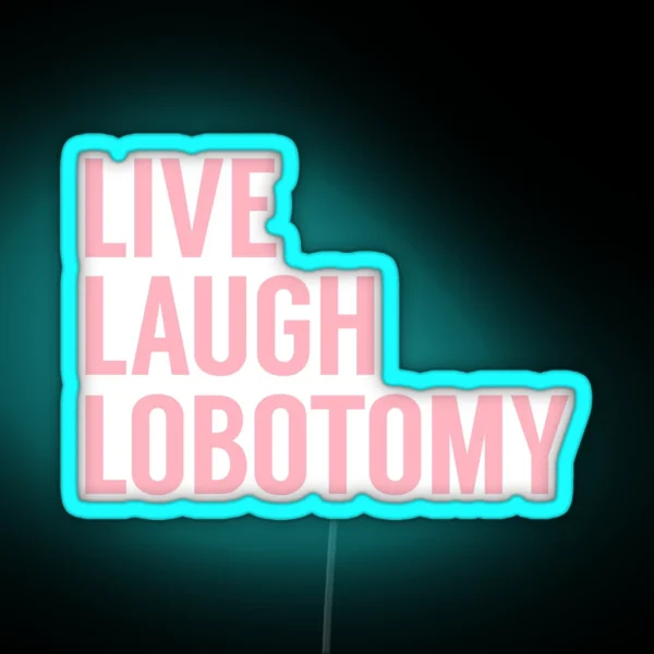 Live Laugh Lobotomy In Pink RGB Neon Sign