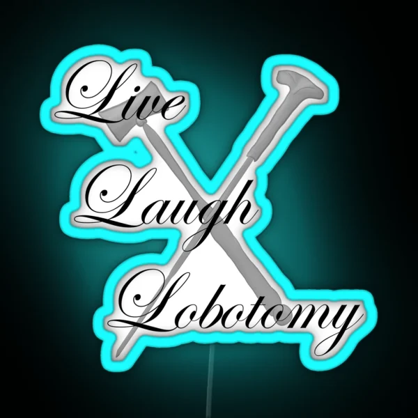 Live Laugh Lobotomy Live Laugh Love Meme RGB Neon Sign
