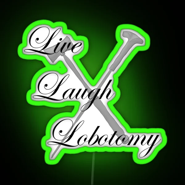 Live Laugh Lobotomy Live Laugh Love Meme RGB Neon Sign