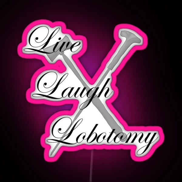 Live Laugh Lobotomy Live Laugh Love Meme RGB Neon Sign