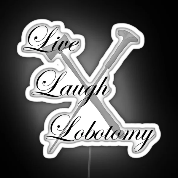 Live Laugh Lobotomy Live Laugh Love Meme RGB Neon Sign