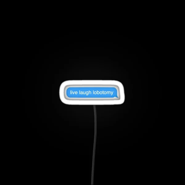 Live Laugh Lobotomy Meme Text Led RGB Neon Sign