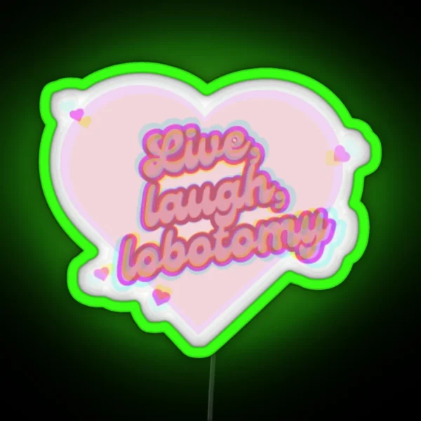 Live Laugh Lobotomy RGB Neon Sign