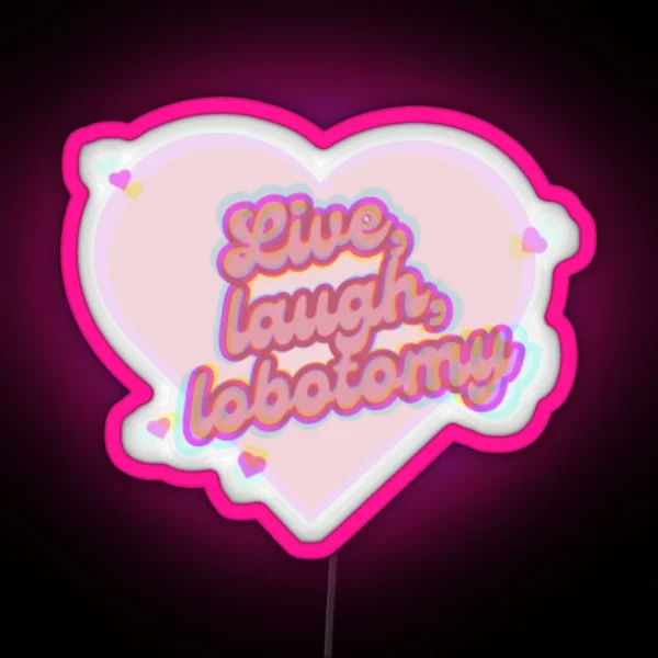 Live Laugh Lobotomy RGB Neon Sign