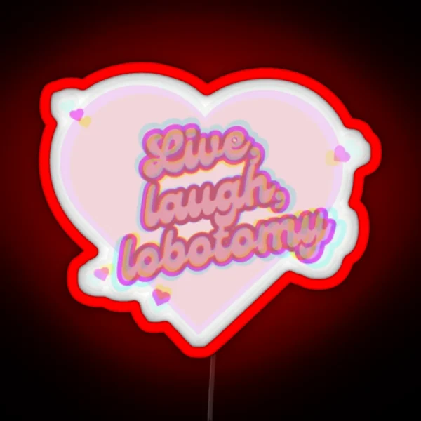 Live Laugh Lobotomy RGB Neon Sign
