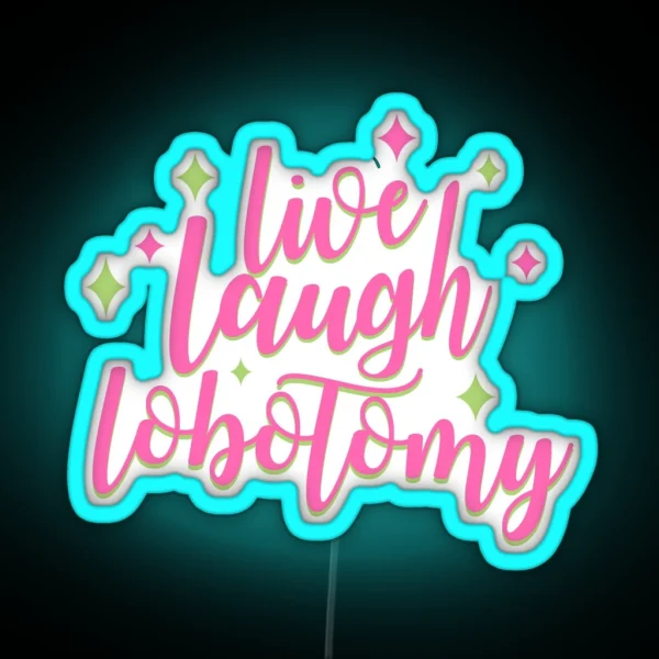 Live Laugh Lobotomy RGB Neon Sign