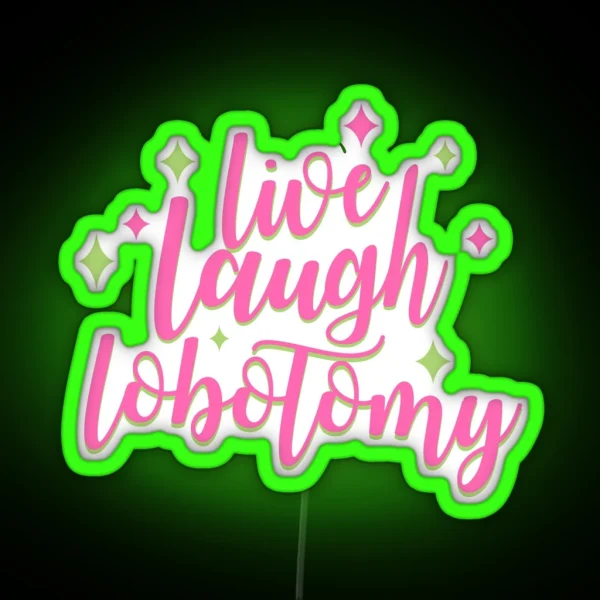 Live Laugh Lobotomy RGB Neon Sign