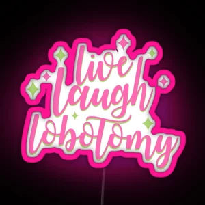 Live Laugh Lobotomy RGB Neon Sign