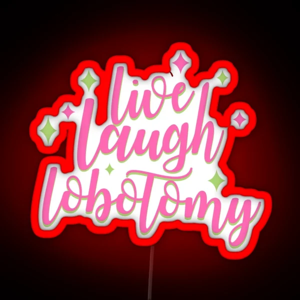 Live Laugh Lobotomy RGB Neon Sign