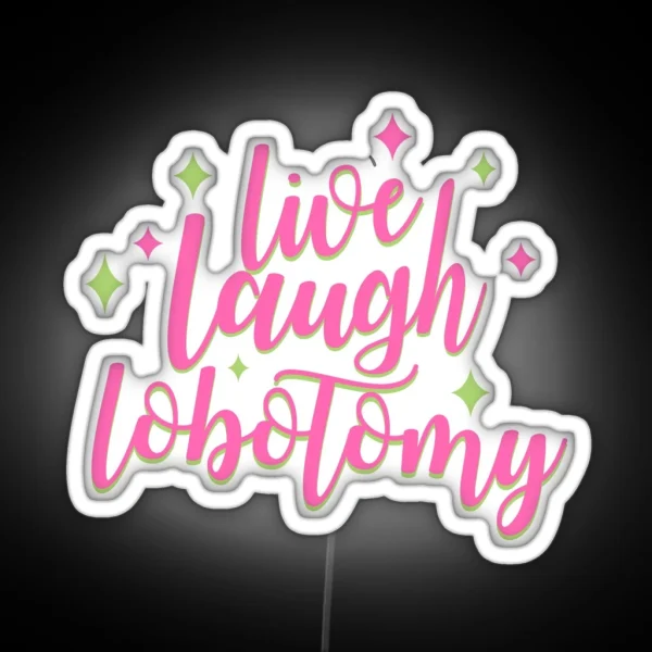Live Laugh Lobotomy RGB Neon Sign