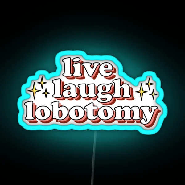 Live Laugh Lobotomy RGB Neon Sign