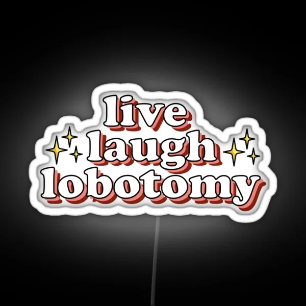 Live Laugh Lobotomy RGB Neon Sign