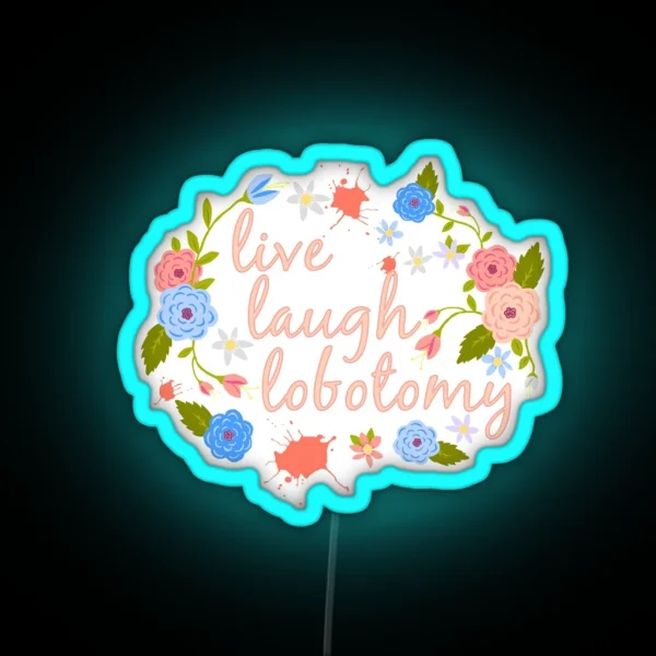 Live Laugh Lobotomy RGB Neon Sign