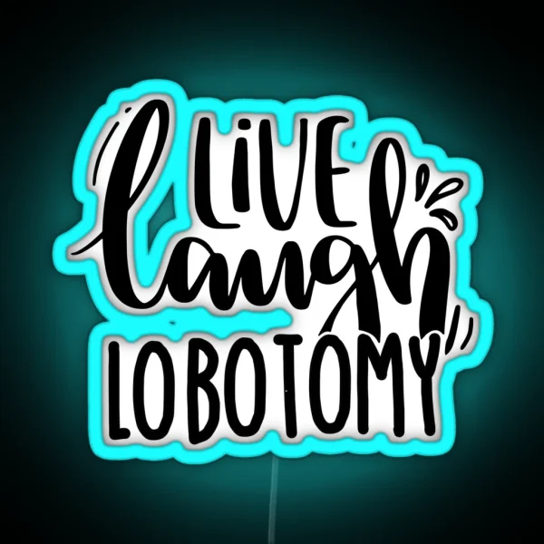 Live Laugh Lobotomy RGB Neon Sign