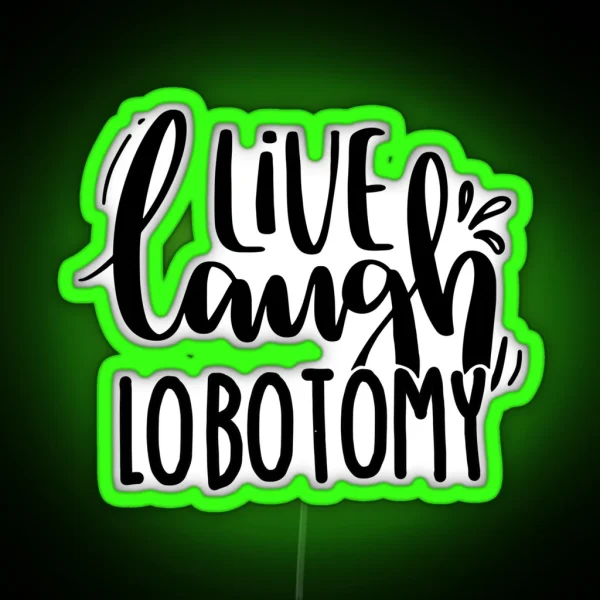 Live Laugh Lobotomy RGB Neon Sign